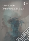 Ritornata alla luce libro