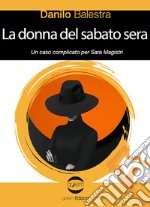 La donna del sabato sera. Un caso comlicato per Sara Magistri libro