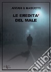 Le eredità del male libro