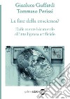 La fine della coscienza? Dalla mente bicamerale all'intelligenza artificiale libro di Ciuffardi Gianluca Perissi Tommaso