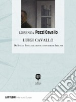 Luigi Cavallo. Da Stella Rossa alla rivolta operaia di Berlino libro