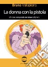 La donna con la pistola. Un caso complicato per Mauro Bignami libro di Vallepiano Bruno