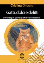 Gatti, dolci e delitti. Due indagini liguri al profumo d cioccolato