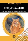 Gatti, dolci e delitti. Due indagini liguri al profumo d cioccolato libro di Origone Cristina