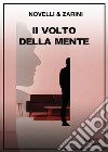 Il volto della mente libro di Novelli Andrea Zarini Gianpaolo