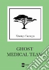Ghost medical team. Ediz. italiana libro