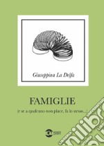 Famiglie (e se a qualcuno non piace fa lo stesso) libro