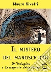 Il mistero del manoscritto. Un'indagine a Castagnole delle Lanze libro di Rivetti Mauro