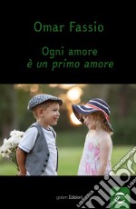 Ogni amore è un primo amore libro