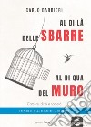 Al di la delle sbarre, al di qua del muro. Carcere, diritti e società libro