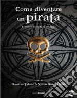 Come diventare un pirata. Esercizi e racconti di coraggio libro