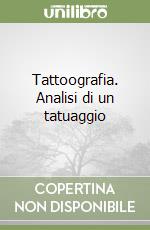 Tattoografia. Analisi di un tatuaggio libro