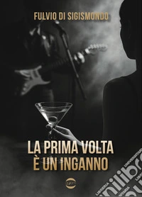 La prima volta è un inganno libro