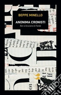 Anonima cronisti. Non si bruciano le Panda libro