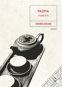 Padma. Storie di tè libro