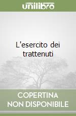 L'esercito dei trattenuti libro