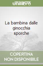 La bambina dalle ginocchia sporche libro