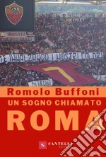 Un sogno chiamato Roma libro