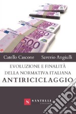 Evoluzione e finalità della normativa italiana antiriciclaggio libro