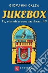 Jukebox. Tv, ricordi e canzoni anni '60 libro