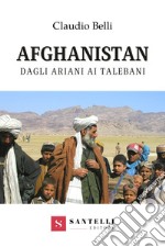 Afghanistan. Dagli ariani ai talebani