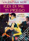 Ridi di me ti prego libro