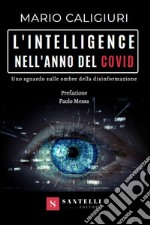 L'intelligence nell'anno del Covid. Uno sguardo sulle ombre della disinformazione libro