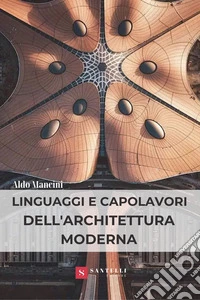 Linguaggi e capolavori dell'architettura moderna libro
