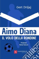 Aimo Diana. Il volo della rondine libro