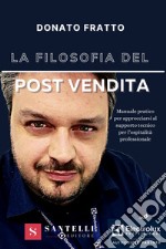 La filosofia del post vendita. Manuale pratico per approcciarsi al supporto tecnico per l'ospitalità professionale