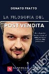 La filosofia del post vendita. Manuale pratico per approcciarsi al supporto tecnico per l'ospitalità professionale libro