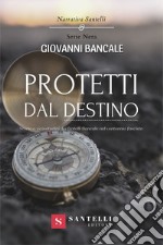 Protetti dal destino. Storia e vicissitudini dei fratelli Bancale nel ventennio fascista