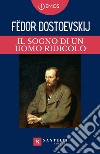 Il sogno di un uomo ridicolo libro di Dostoevskij Fëdor