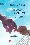 Vent'anni di civiltà. Riflessioni sull'amministrazione di sostegno libro di Mantovani Mario