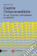 Capire l'imprevedibile in un mondo complesso e caotico libro