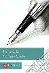 Lettera al padre libro di Kafka Franz