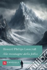 Alle montagne della follia libro