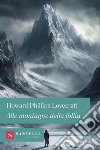 Alle montagne della follia libro di Lovecraft Howard P.