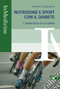 Nutrizione e sport con il diabete. L'esperienza di un'atleta libro