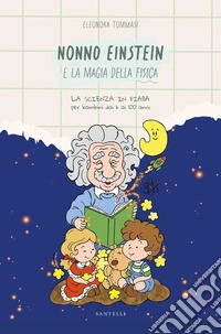 Nonno Einstein e la magia della fisica... libro