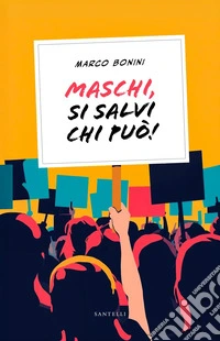 Maschi, si salvi chi può libro