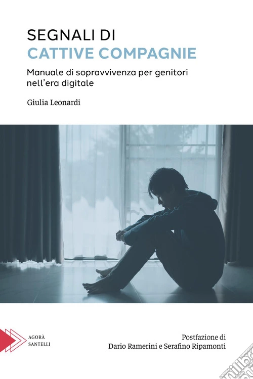 Segnali di cattive compagnie. Manuale di sopravvivenza per genitori nell'era digitale