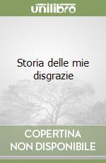 Storia delle mie disgrazie libro