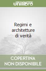 Regimi e architetture di verità libro