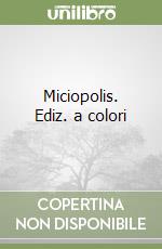 Miciopolis. Ediz. a colori libro