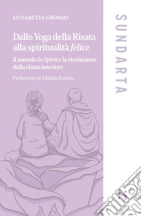 Dallo yoga della risata alla spiritualità felice. Il metodo «In Spirit» e la rivoluzione della risata interiore