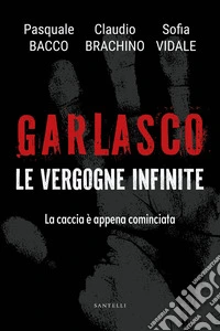 Garlasco. Le vergogne infinite. La caccia è appena cominciata