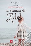 La stanza di Adel libro