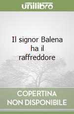 Il signor Balena ha il raffreddore