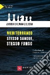 Mediterraneo. Stesso sangue, stesso fango libro